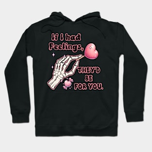 If I Had Feelings, They'd Be You T Shirt Valentine T shirt For Women Hoodie